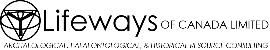 Lifeways of Canada Limited: Archaeological, Palaeontonlogical, & Historical Resource Consulting
