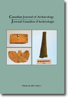Canadian Journal of Archaeology Volume 45, Issue 1/Journal canadien d'archéologie volume 45, numéro 1 Canadian Journal of Archaeology Volume 45, Issue 1/Journal canadien d'archéologie volume 45, numéro 1