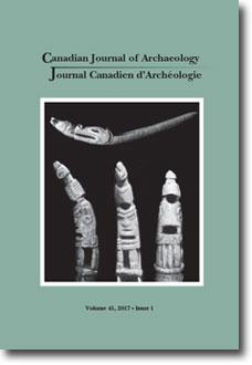 Canadian Journal of Archaeology Volume 41, Issue 1 • 2017 Canadian Journal of Archaeology Volume 41, Issue 1 • 2017