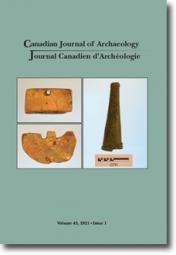 Canadian Journal of Archaeology Volume 45, Issue 1/Journal canadien d'archéologie volume 45, numéro 1